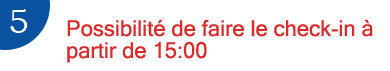 5. Arrivez à l’hôtel dès 15h